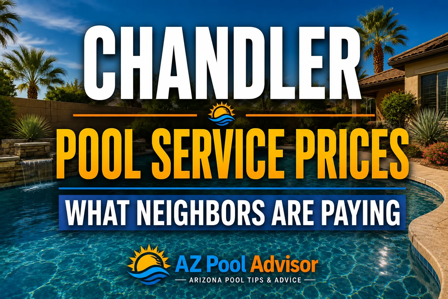Chandler Pool Service Prices: What Neighbors Are Paying