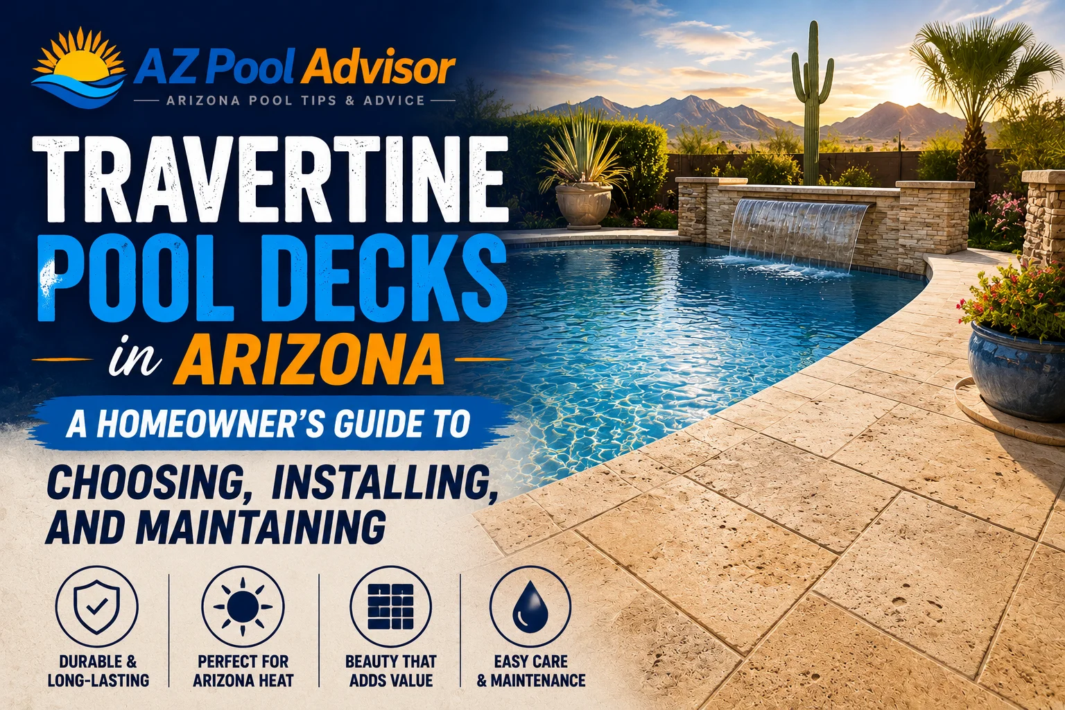 Travertine Pool Decks in Arizona: A Homeowner’s Guide to Choosing, Installing, and Maintaining